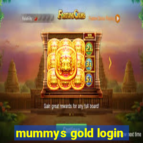 mummys gold login