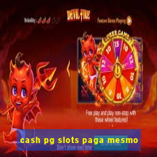 cash pg slots paga mesmo