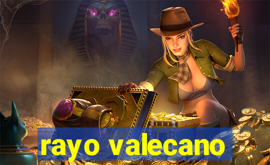 rayo valecano