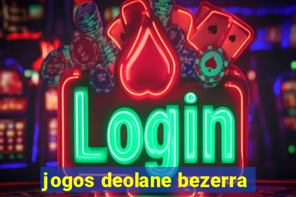 jogos deolane bezerra