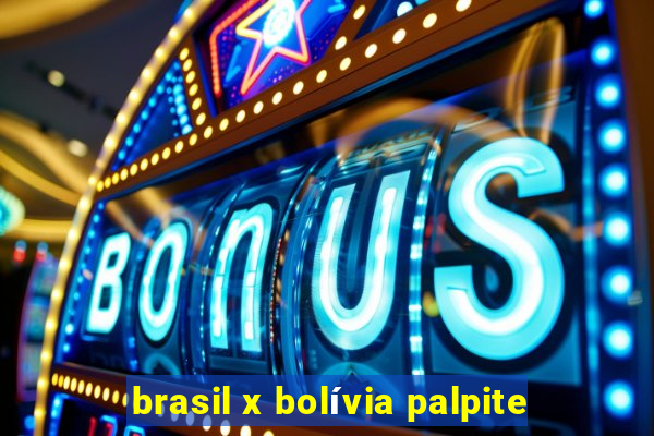 brasil x bolívia palpite