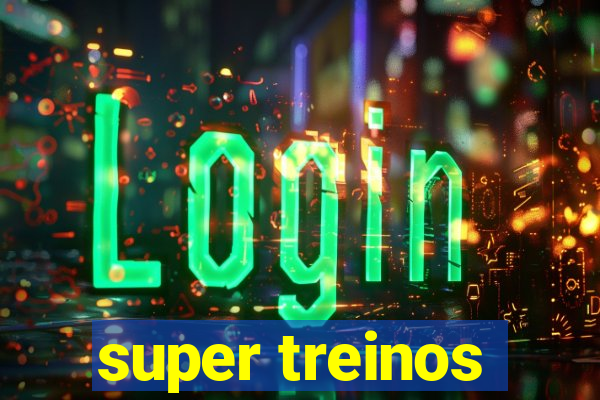 super treinos