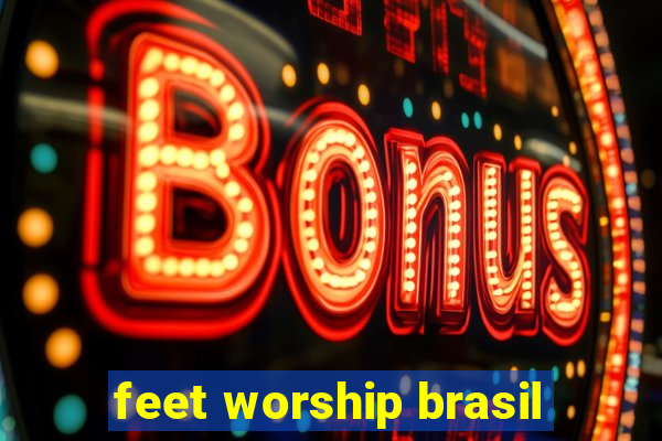 feet worship brasil