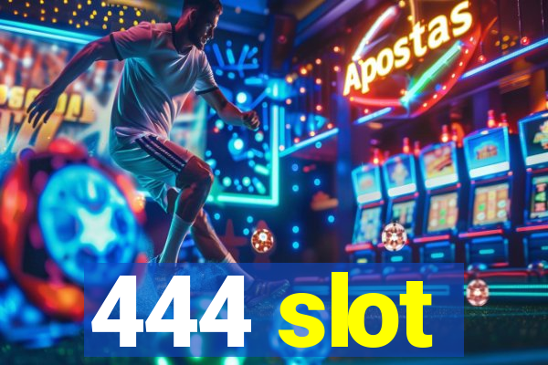 444 slot