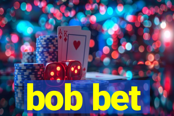 bob bet