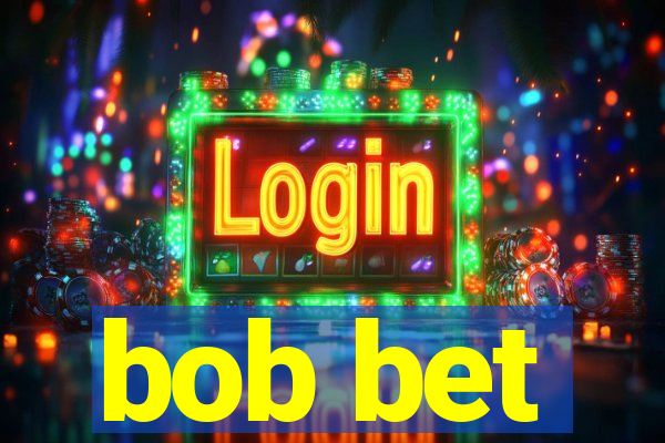 bob bet