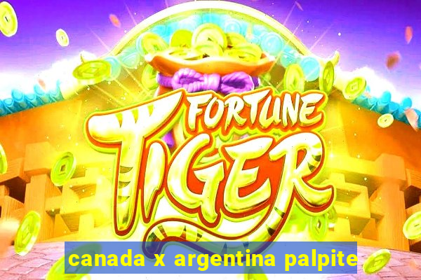 canada x argentina palpite