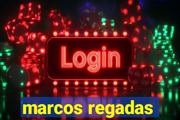 marcos regadas