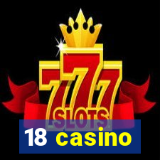 18 casino