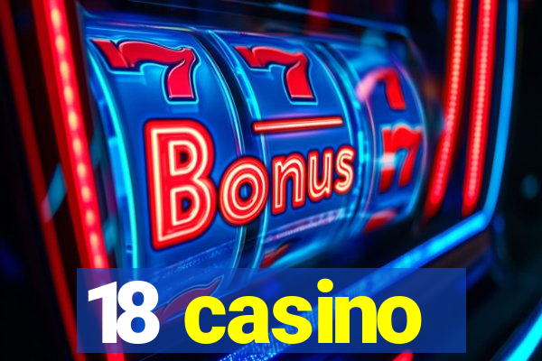 18 casino