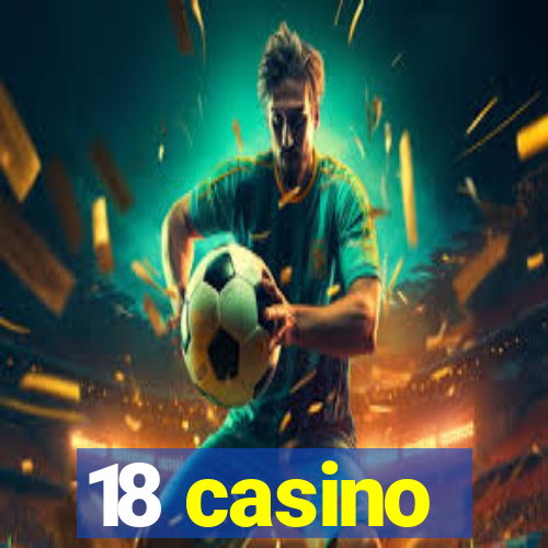 18 casino