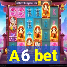 A6 bet