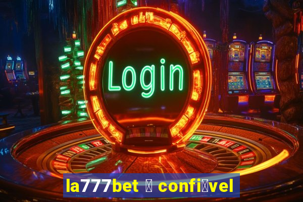 la777bet 茅 confi谩vel