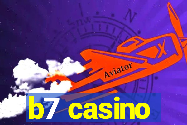 b7 casino