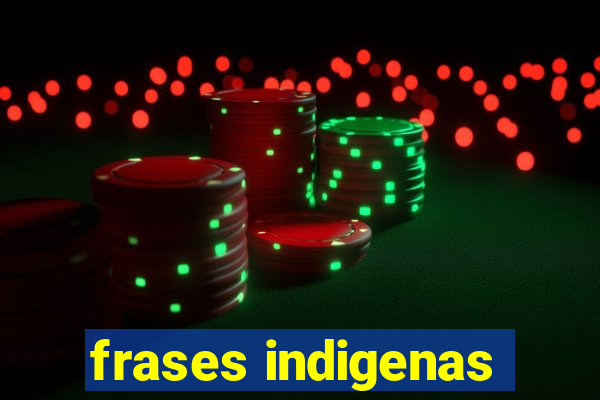 frases indigenas