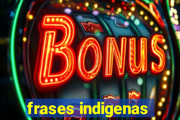 frases indigenas