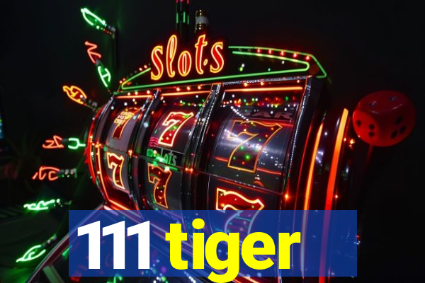 111 tiger