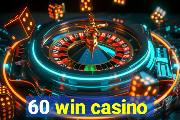 60 win casino