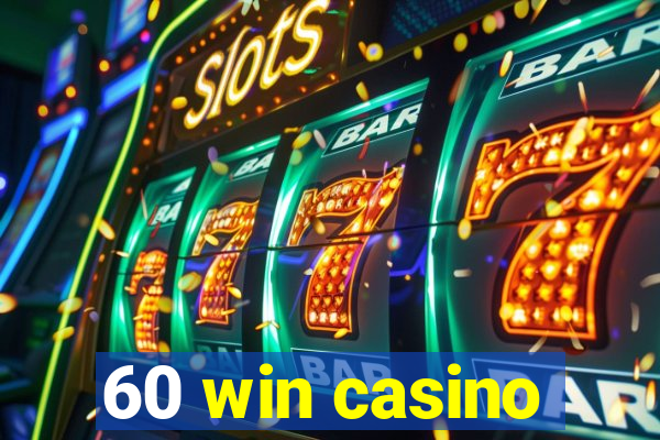 60 win casino