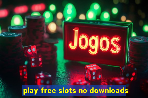 play free slots no downloads