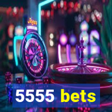 5555 bets