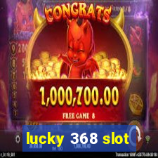 lucky 368 slot