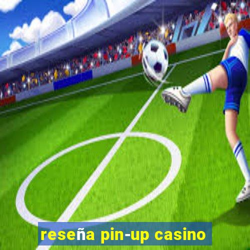 reseña pin-up casino