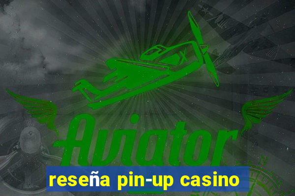 reseña pin-up casino