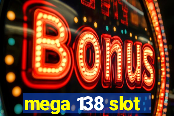 mega 138 slot