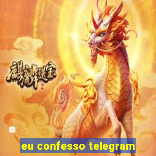 eu confesso telegram