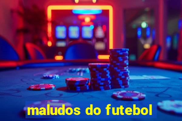 maludos do futebol