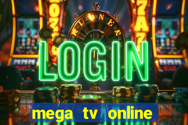 mega tv online gratis futebol ao vivo