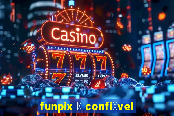 funpix 茅 confi谩vel