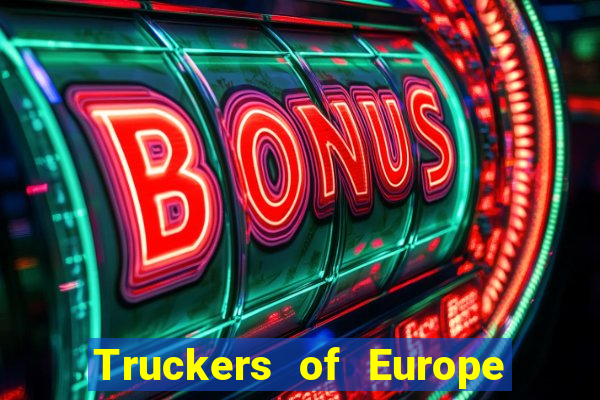 Truckers of Europe 3 dinheiro infinito