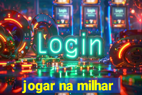 jogar na milhar