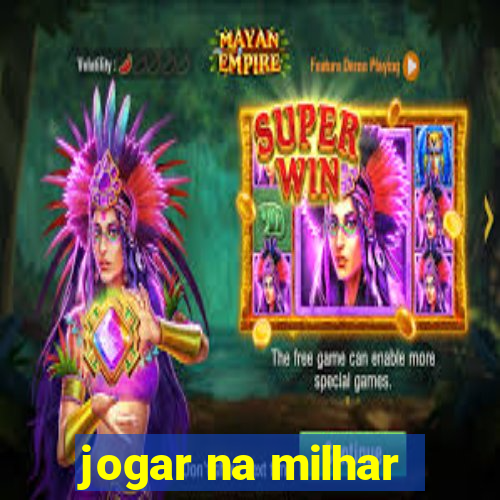 jogar na milhar