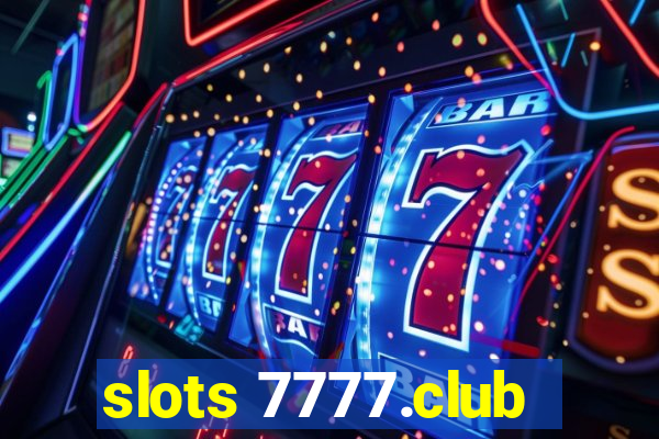 slots 7777.club