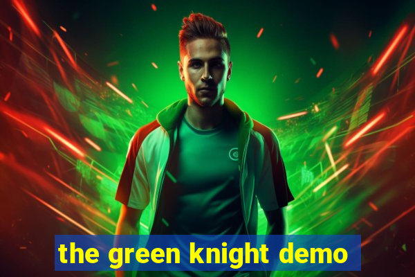 the green knight demo