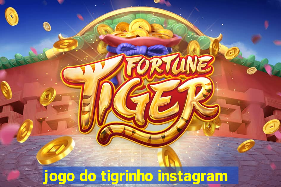 jogo do tigrinho instagram