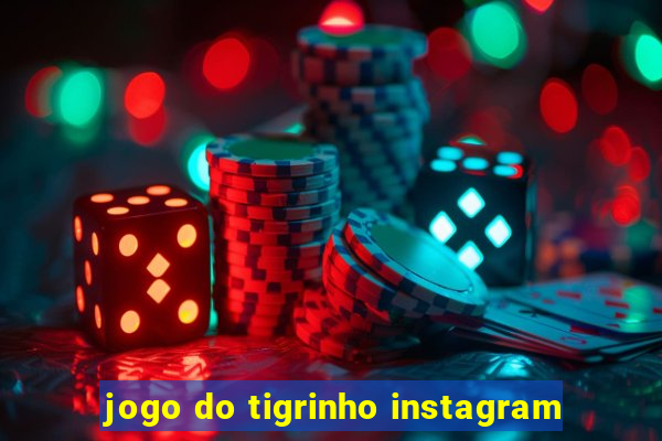 jogo do tigrinho instagram