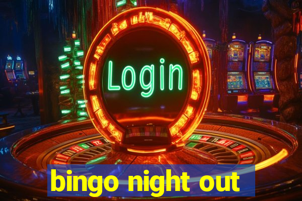 bingo night out