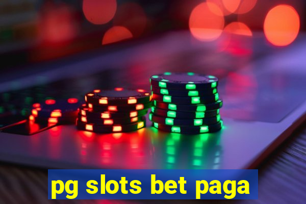 pg slots bet paga