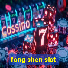 fong shen slot