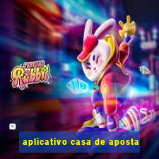 aplicativo casa de aposta