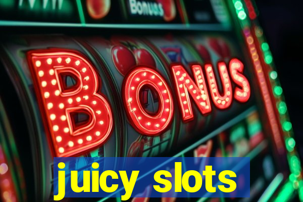 juicy slots