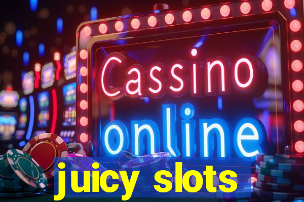 juicy slots