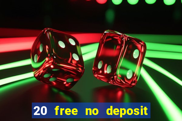 20 free no deposit casino 2021