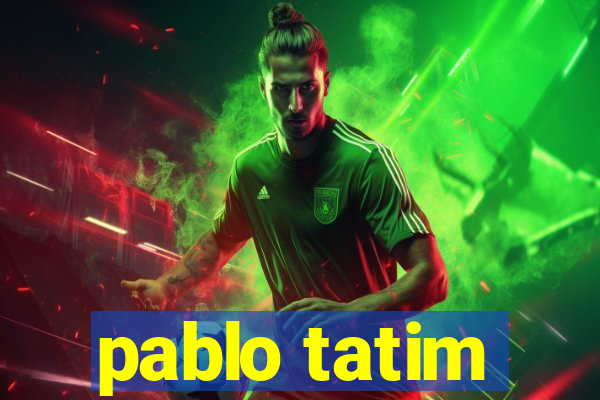 pablo tatim