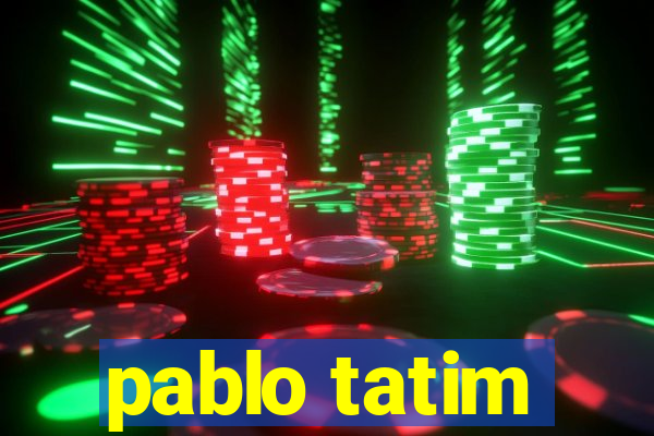 pablo tatim