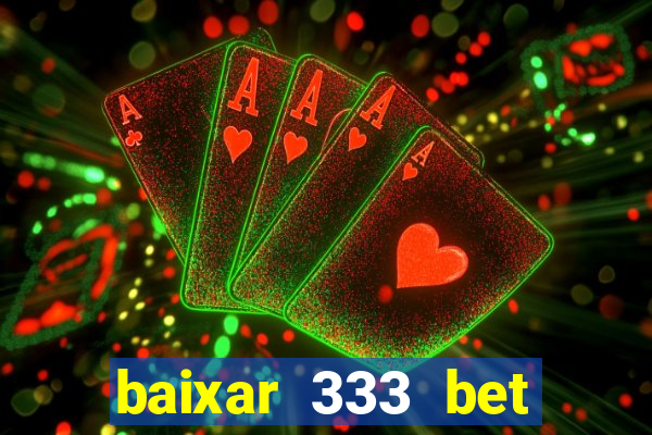 baixar 333 bet fortune tiger